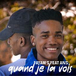 Fayam's (Quand je la vois TRACK2) (feat. Ans)
