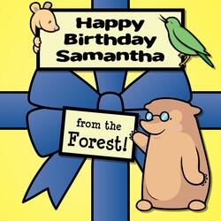 Happy Birthday Samantha, from the Forest!