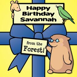 Happy Birthday Savannah, from the Forest!
