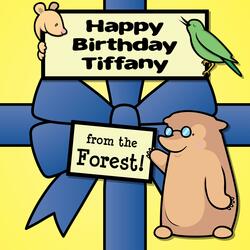 Happy Birthday Tiffany, from the Forest!