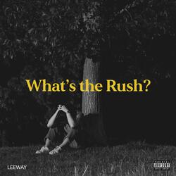 What's the Rush?