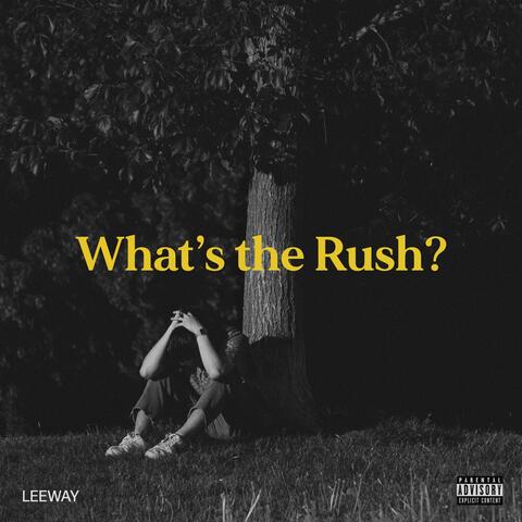 What's the Rush?
