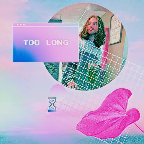 Too Long