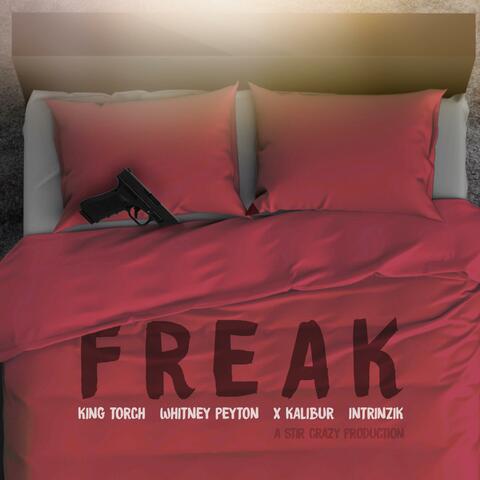 Freak (feat. Whitney Peyton, King Torch & X-Kalibur)
