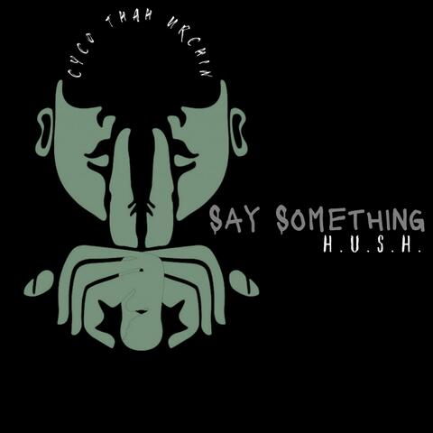 Say Something (HUSH)