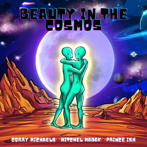Beauty in the Cosmos (feat. Corry Michaels & Prince Ish)