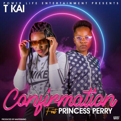 Comfirmation (feat. Princess Perry & T Kai)