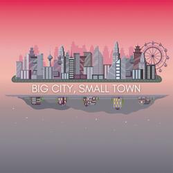 Big City, Small Town
