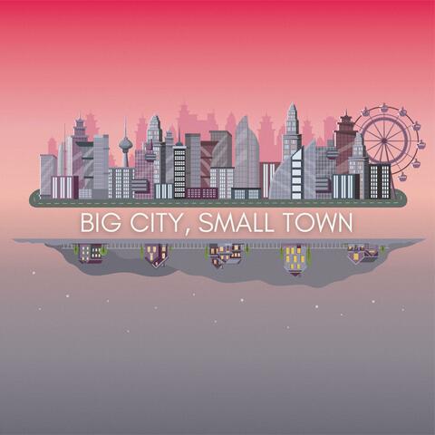Big City, Small Town