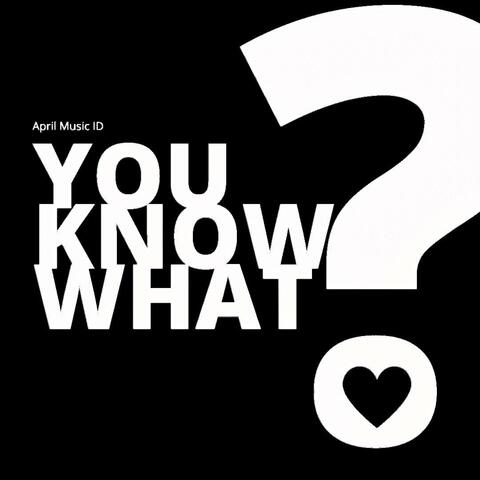 You Know What?
