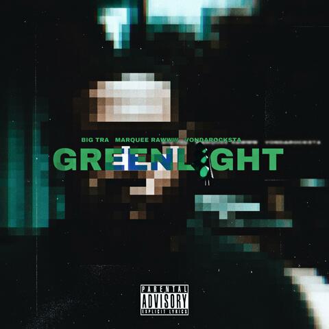 GREENLIGHT (It's A Go) (feat. Marquee Rawww & VonDaRocksta)