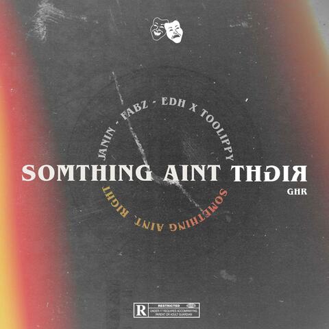 Something Aint Right (feat. GHR)