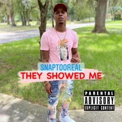 THEY SHOWED ME