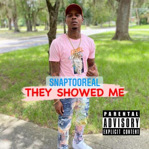 THEY SHOWED ME