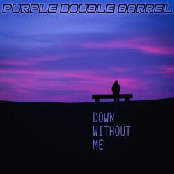 Down Without Me