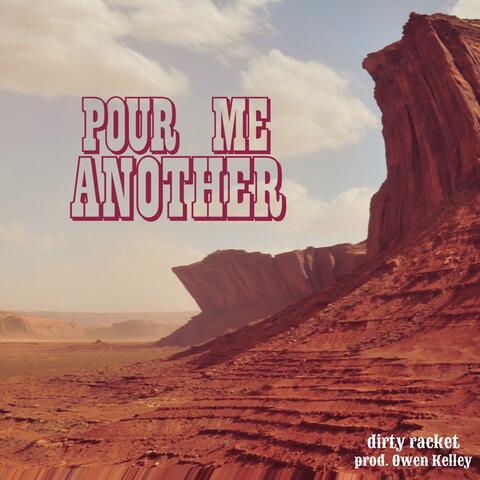 Pour me Another