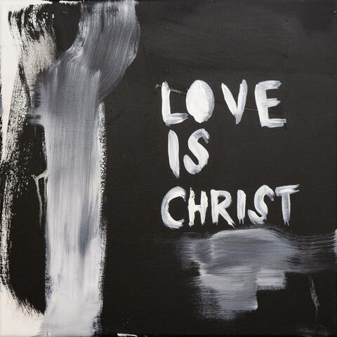 Love Is Christ