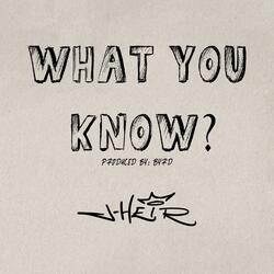 What You Know?