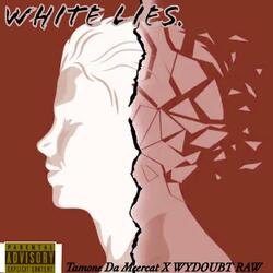 WHITE LIES. (feat. WYDOUBT RAW)