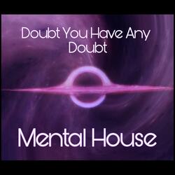 doubt you have any doubt