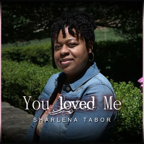 You Loved Me