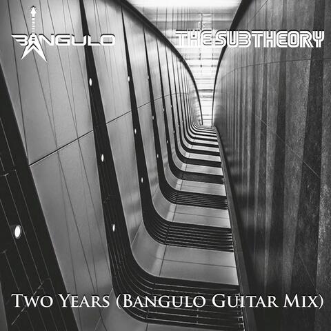 Two Years (Bangulo Guitar Mix) (feat. The Subtheory) [Remix]