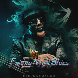 Friday Night Blues Son Of Pearl (feat. T. Bluesy)