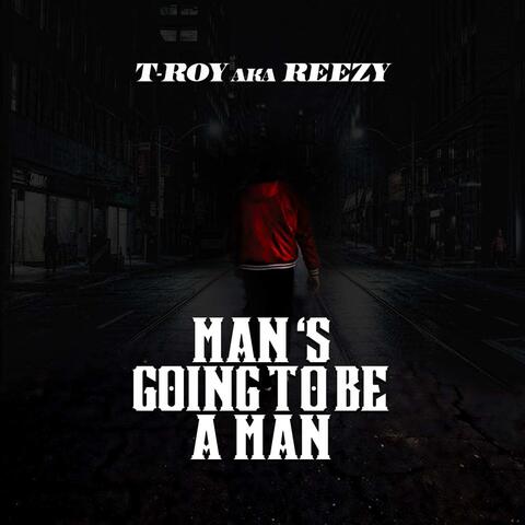 Man Going To Be A Man