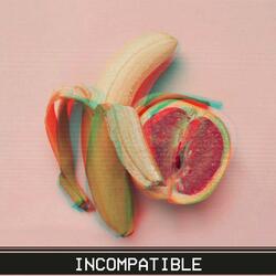 Incompatibles