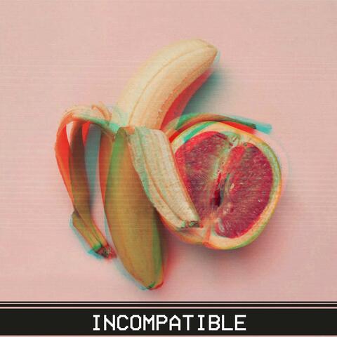 Incompatibles