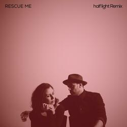 Rescue Me (half light Remix)