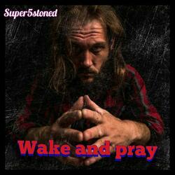 wake and pray