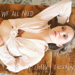 We All Need A Little Therapy