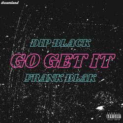 Go Get It (feat. Frank Blak)