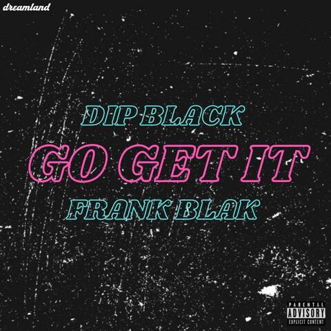 Go Get It (feat. Frank Blak)