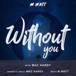 Without You (feat. Mac Hardy)