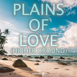 Plains of Love (Higher Ground)