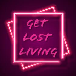 Get Lost Living