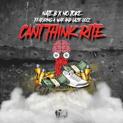 Cant Think Rite (feat. No Joke, A-wax & Lazie Locz)