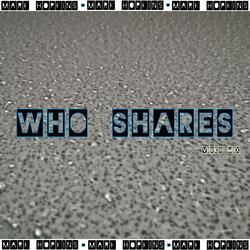 WHO SHARES