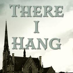 There I Hang