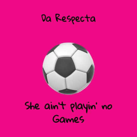 She ain't playin' no games