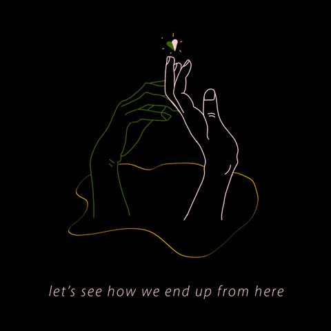 Let's See How We End Up From Here