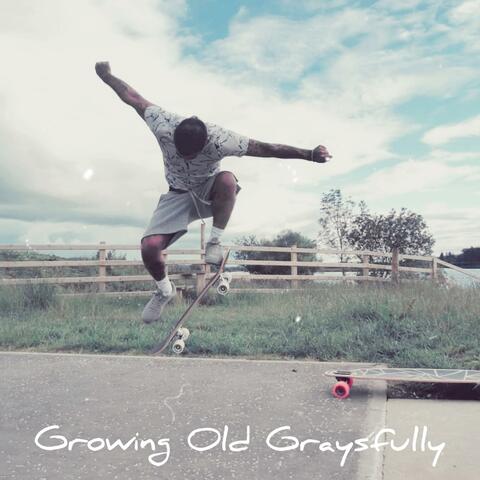 Growing Old Graysfully