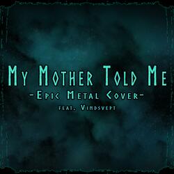 My Mother Told Me (feat. Vindsvept)