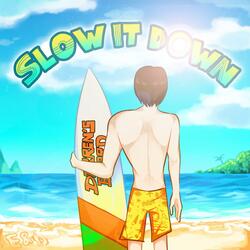 Slow it Down