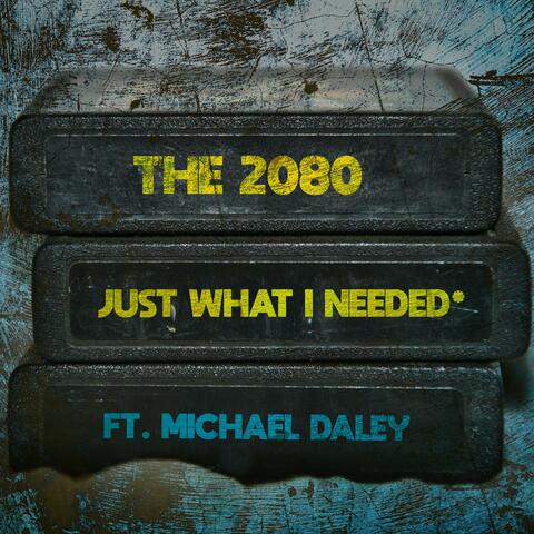 Just What I Needed (feat. Michael Daley)
