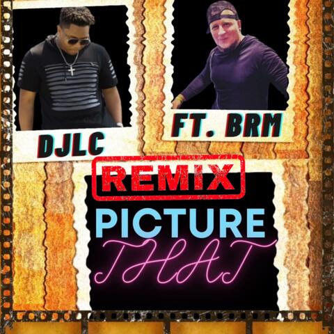 Picture That (feat. MIQUEL & BRM Aka Brandon R Music) [Remix]