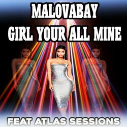 Girl Your All Mine (feat. Atlas Sessions)