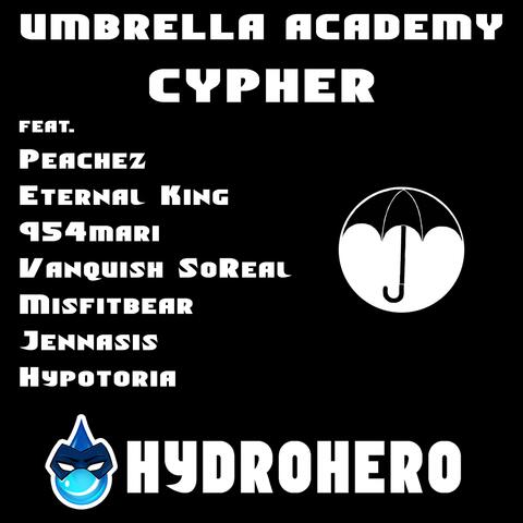 Umbrella Academy Cypher (feat. Vanquish SoReal, 954mari, Eternal King, Misfitbear, Hypotoria, PeachezMusic & JennaSis)